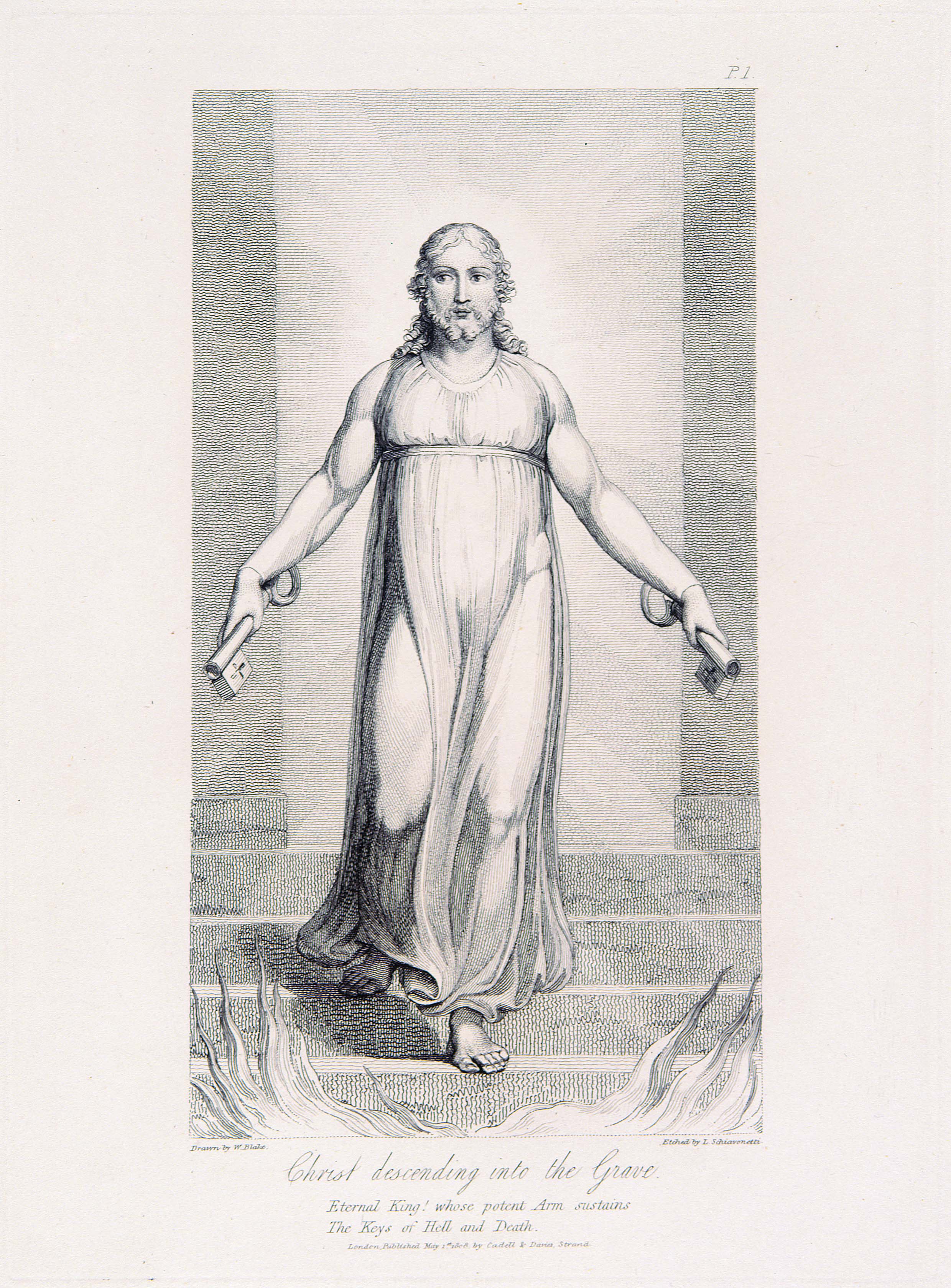P.1.
	Drawn by W. Blake.
	Etched by L. Schiavonetti.
	Christ descending into the Grave.
	Eternal King! whose potent Arm sustains
	The Keys of Hell and Death.
	London, Published May 1st. 1808, by Cadell & Davies, Strand.